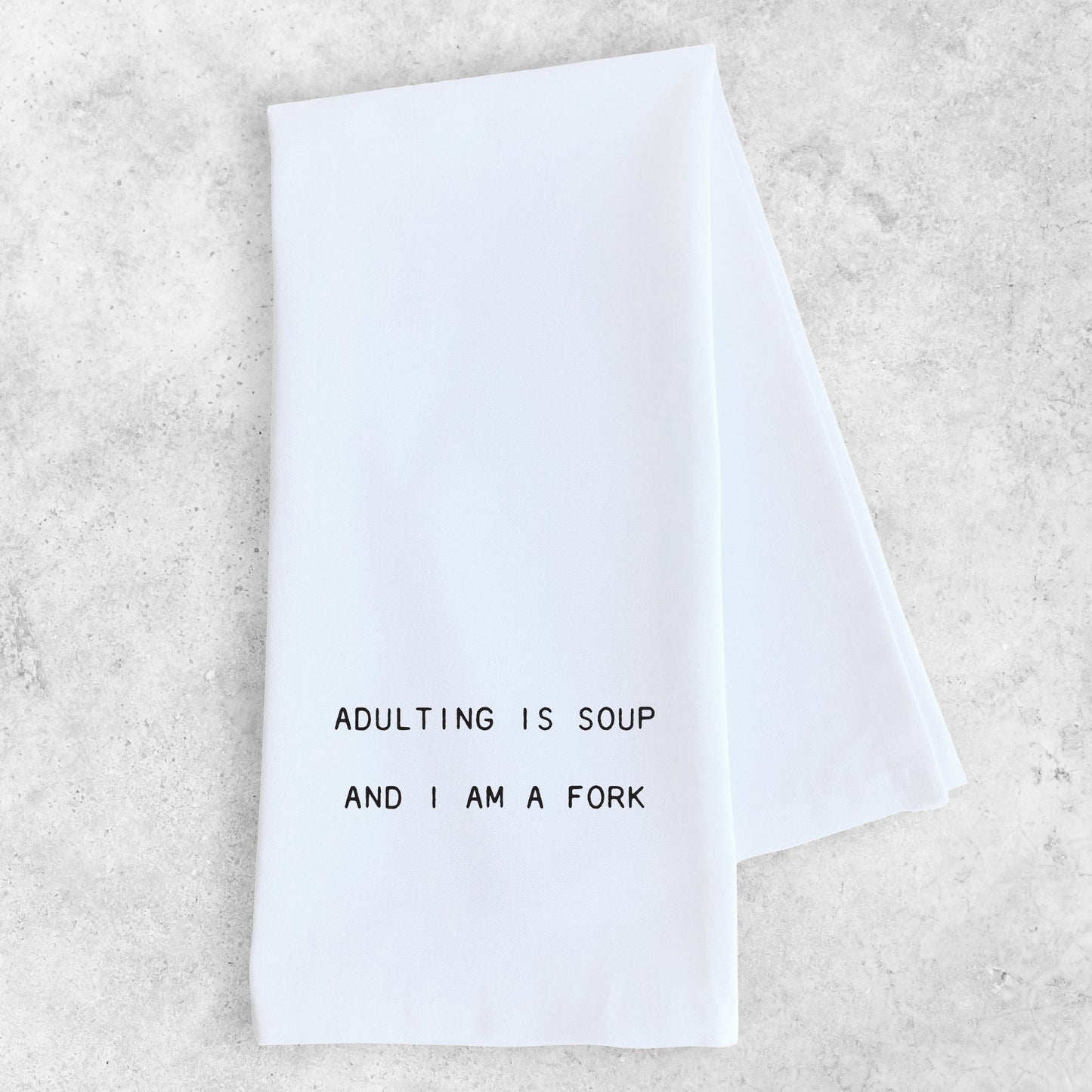 Adulting Is Soup - Tea Towel