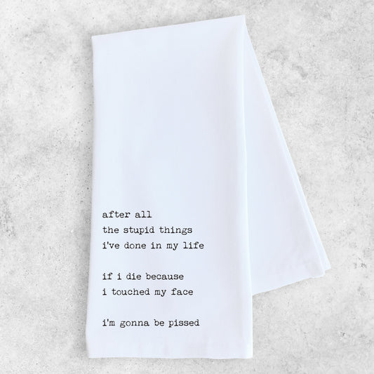 After All The Stupid Things I've Done - Tea Towel