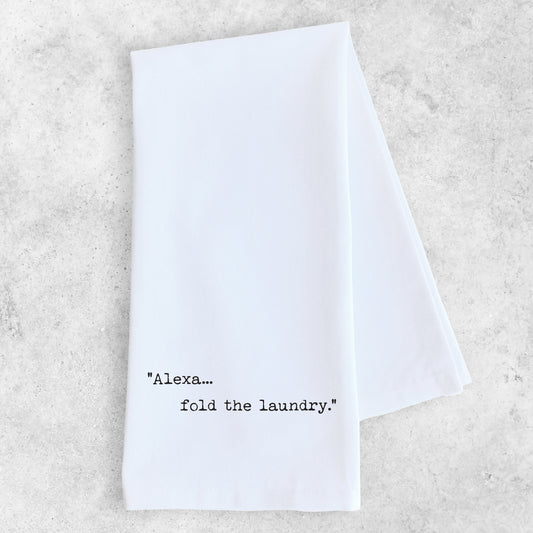 Alexa... Fold The Laundry - Tea Towel