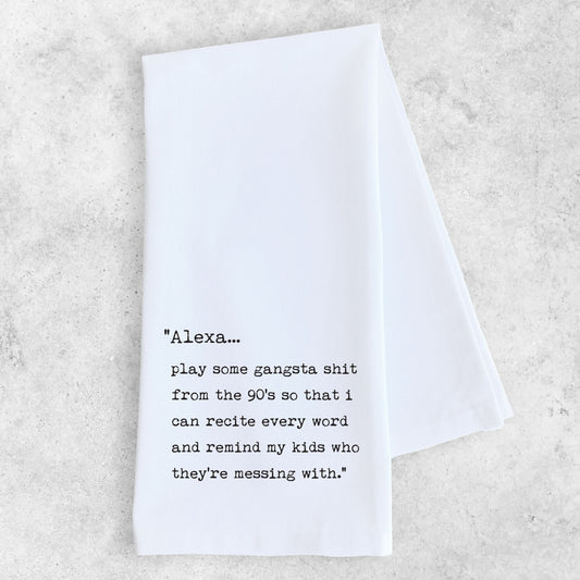 Alexa Play Some Gangta Shit - Tea Towel