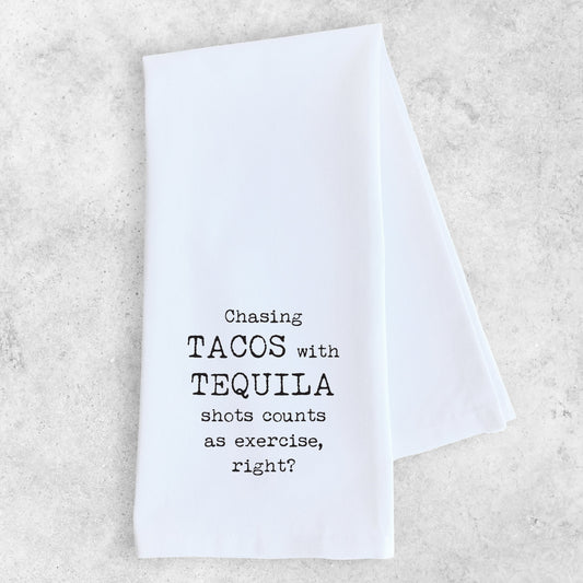 Chasing Tacos With Tequila Shots - Tea Towel