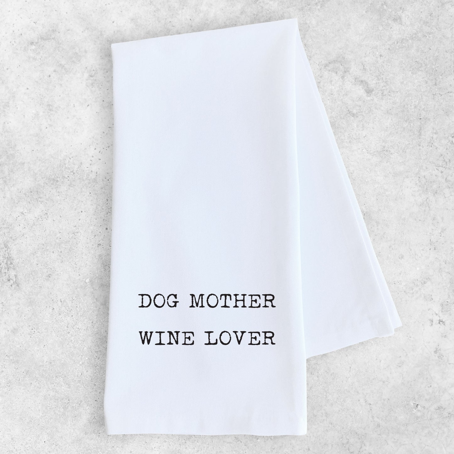 Dog Mother Wine Lover - Tea Towel