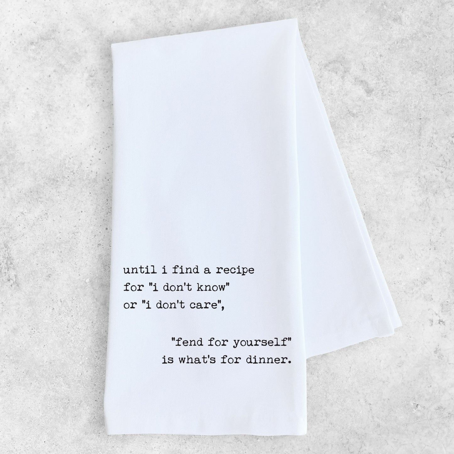Fend For Yourself It's WhatÕs For Dinner - Tea Towel
