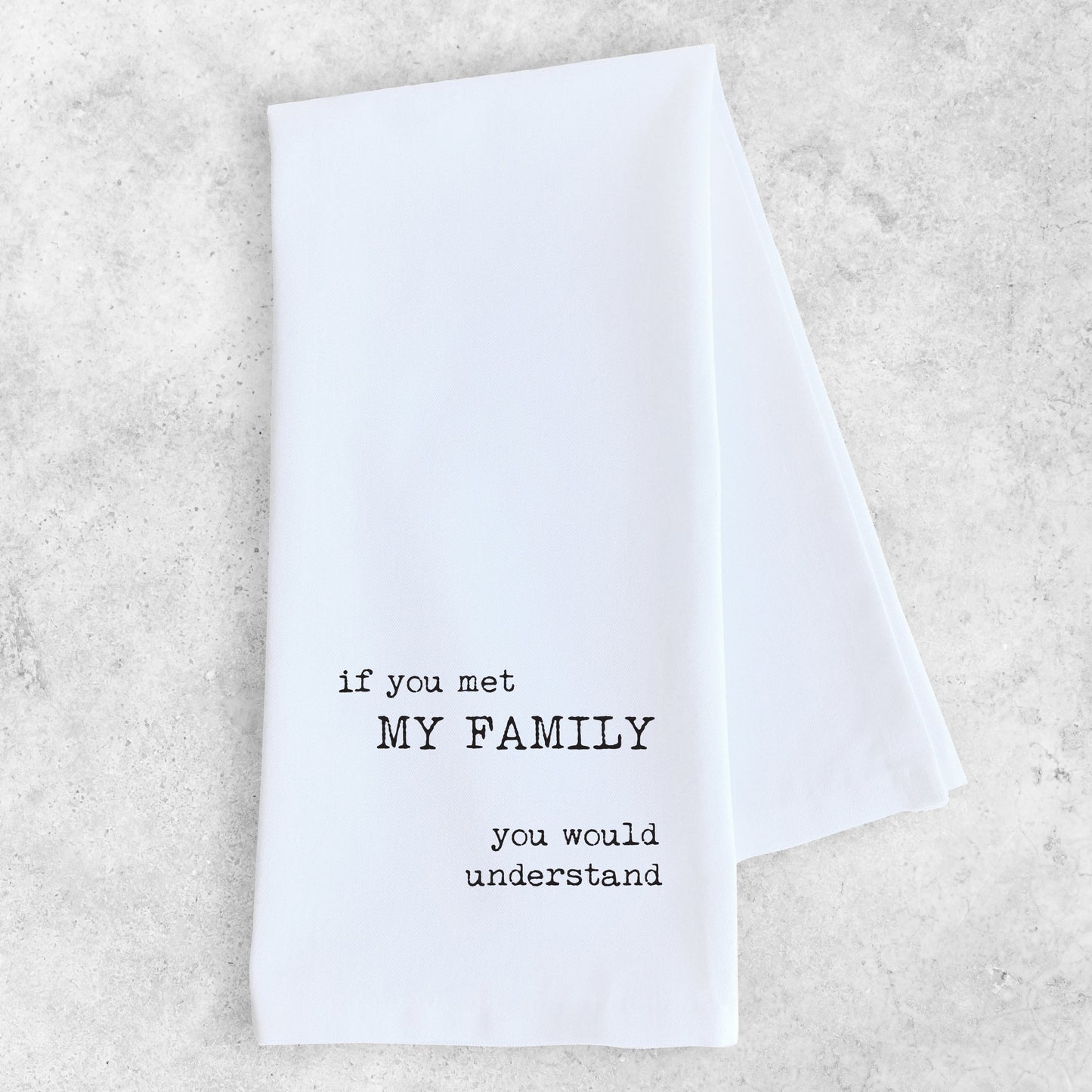 If You Met My Family - Tea Towel