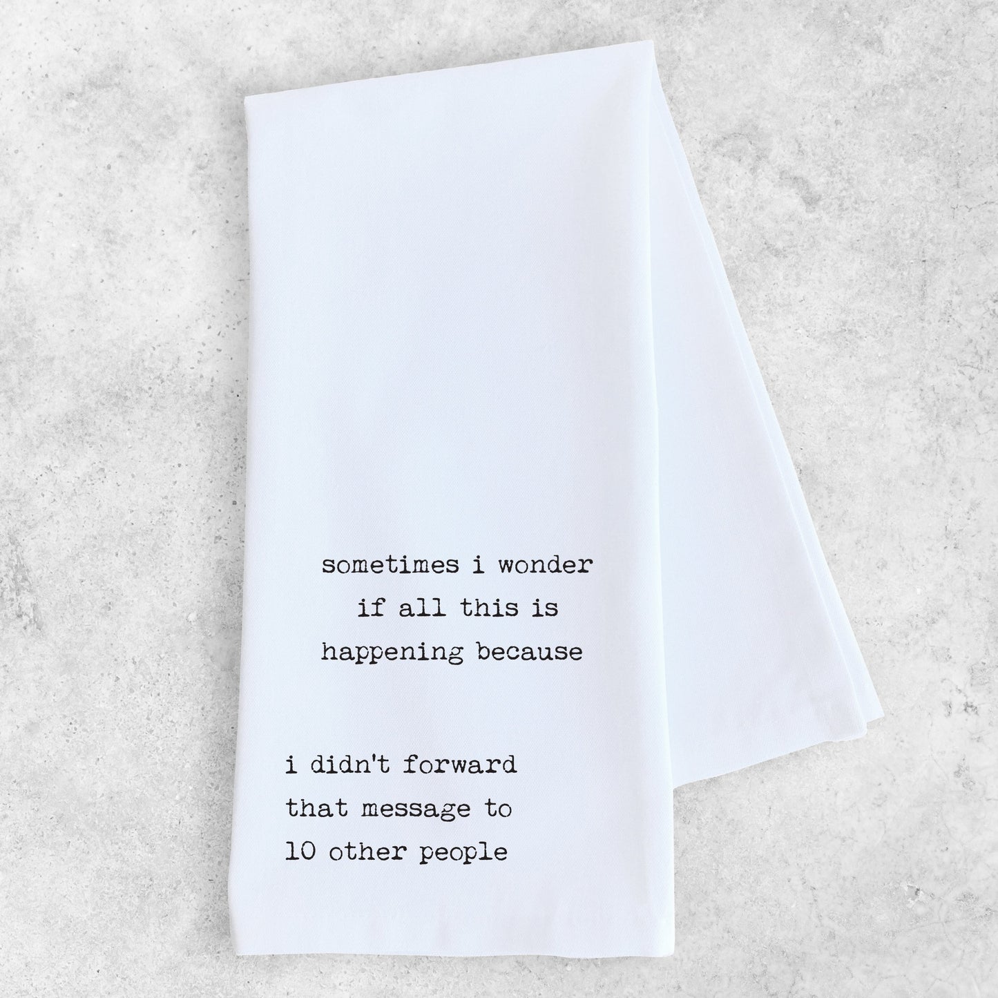 I Didn't Forward That Message - Tea Towel