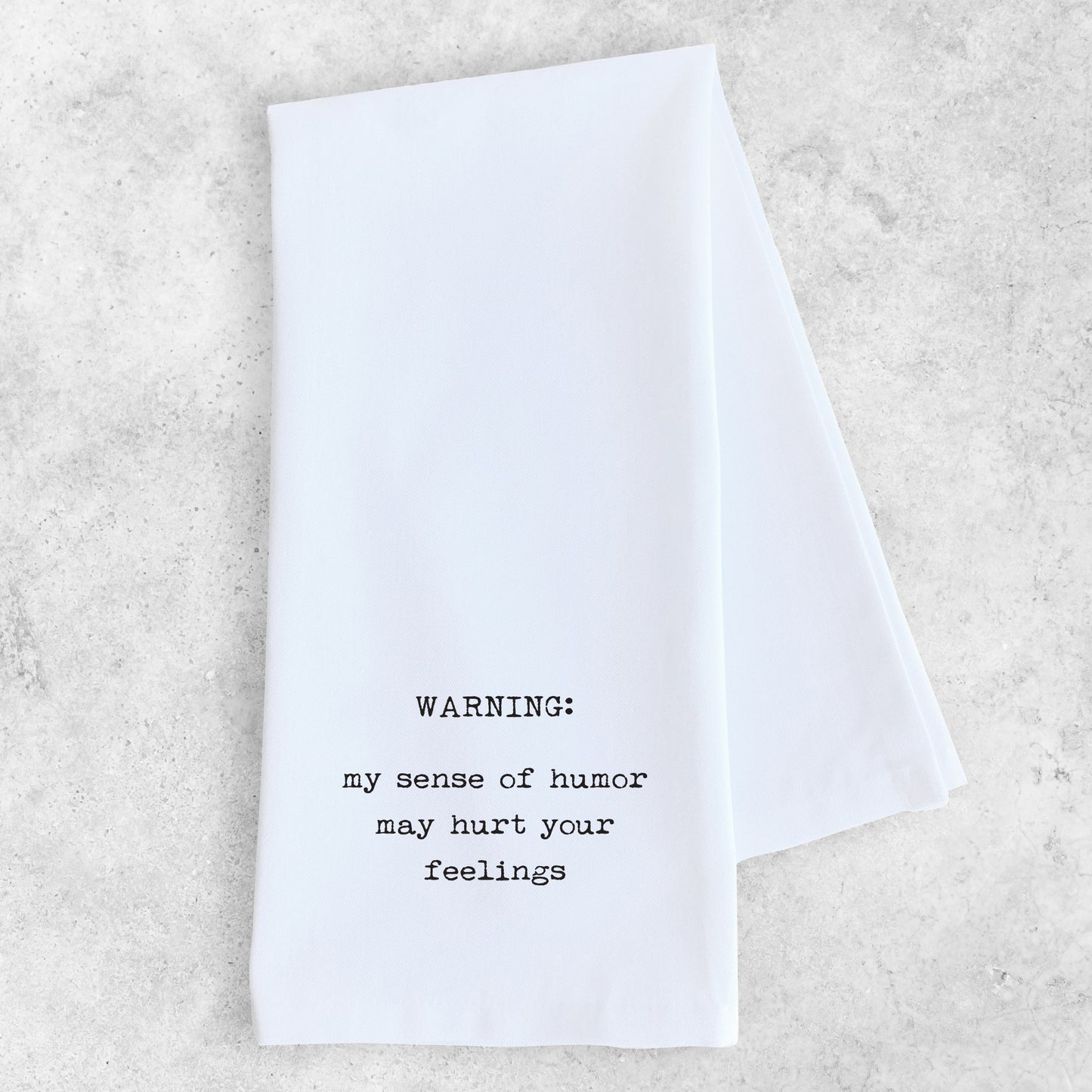 My Sense Of Humor May Hurt Your Feelings - Tea Towel