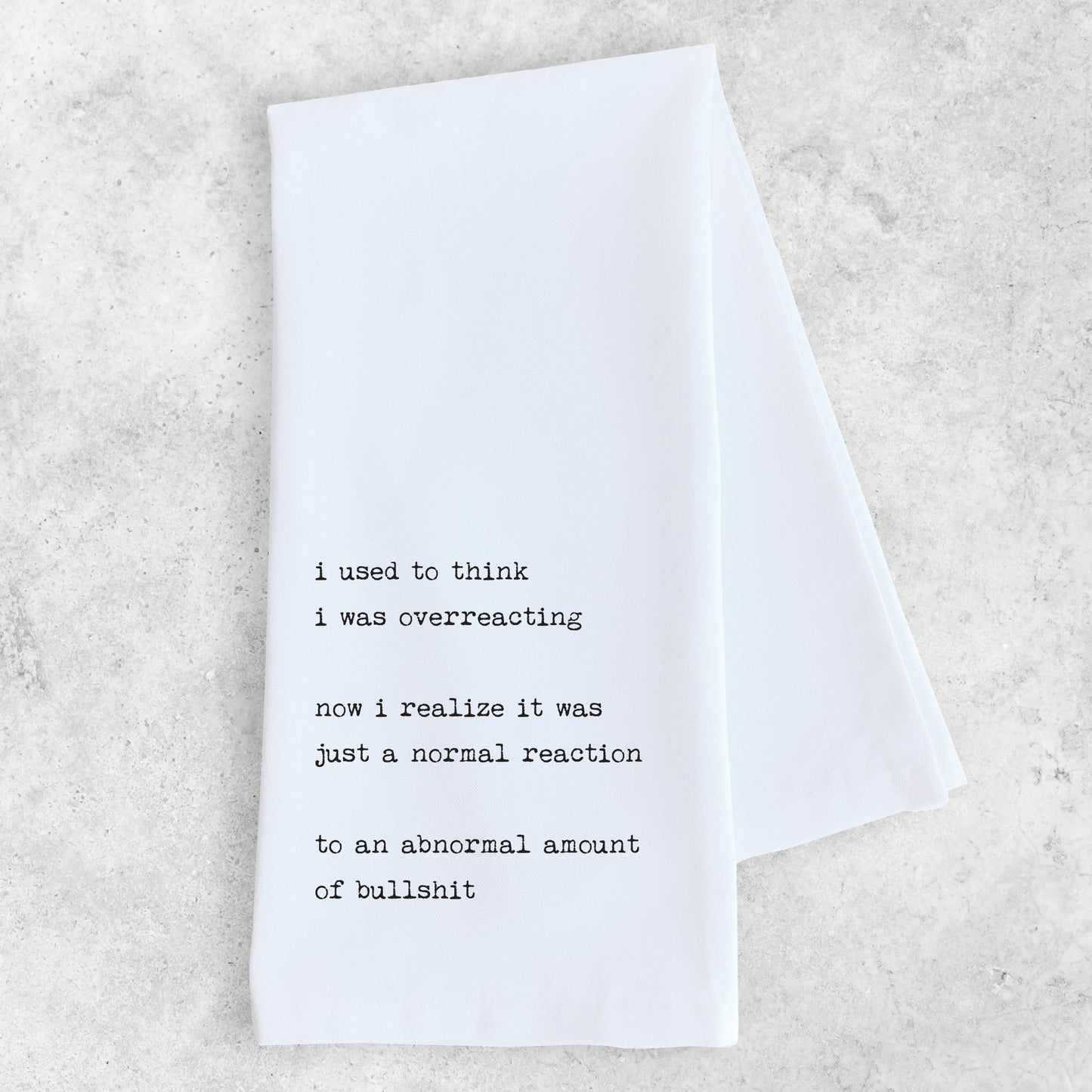 Normal Reaction To An Abnormal Amount Of Bullshit - Tea Towel