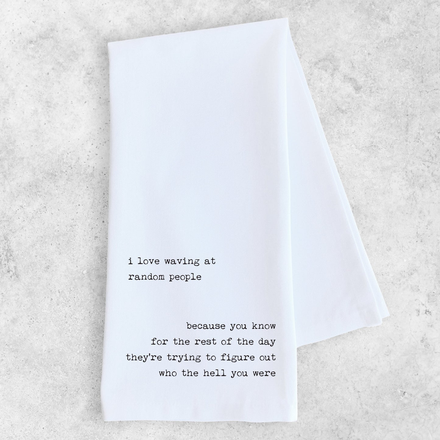Waving At Random People - Tea Towel