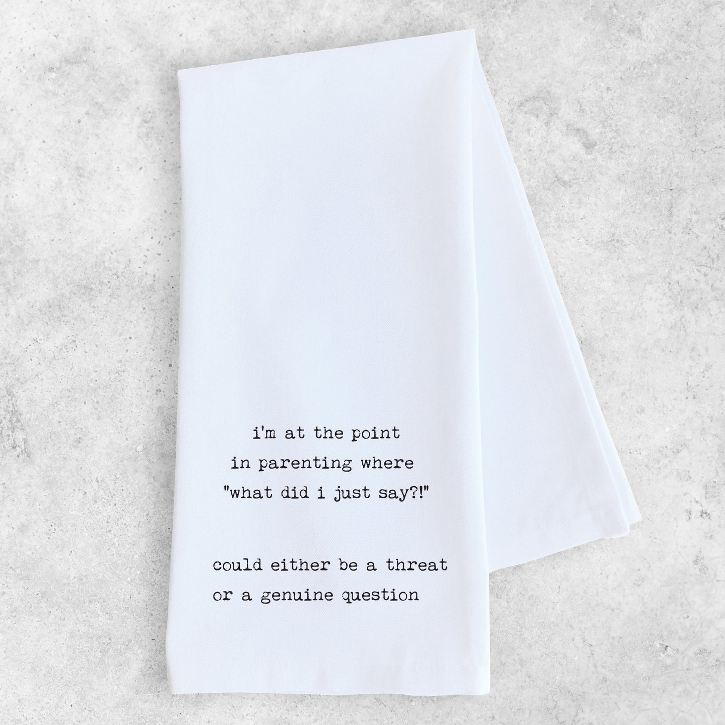 What Did I Just Say - Tea Towel