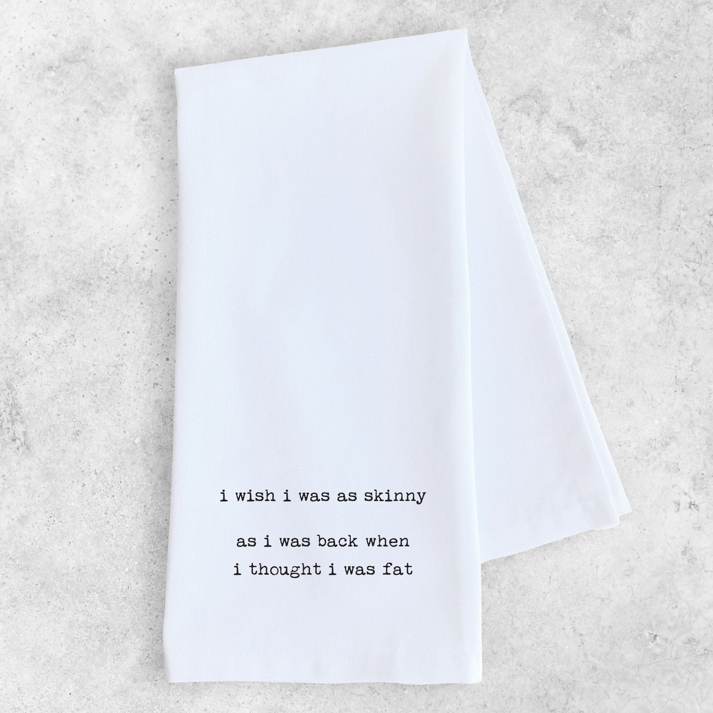 When I Thought I Was Fat - Tea Towel