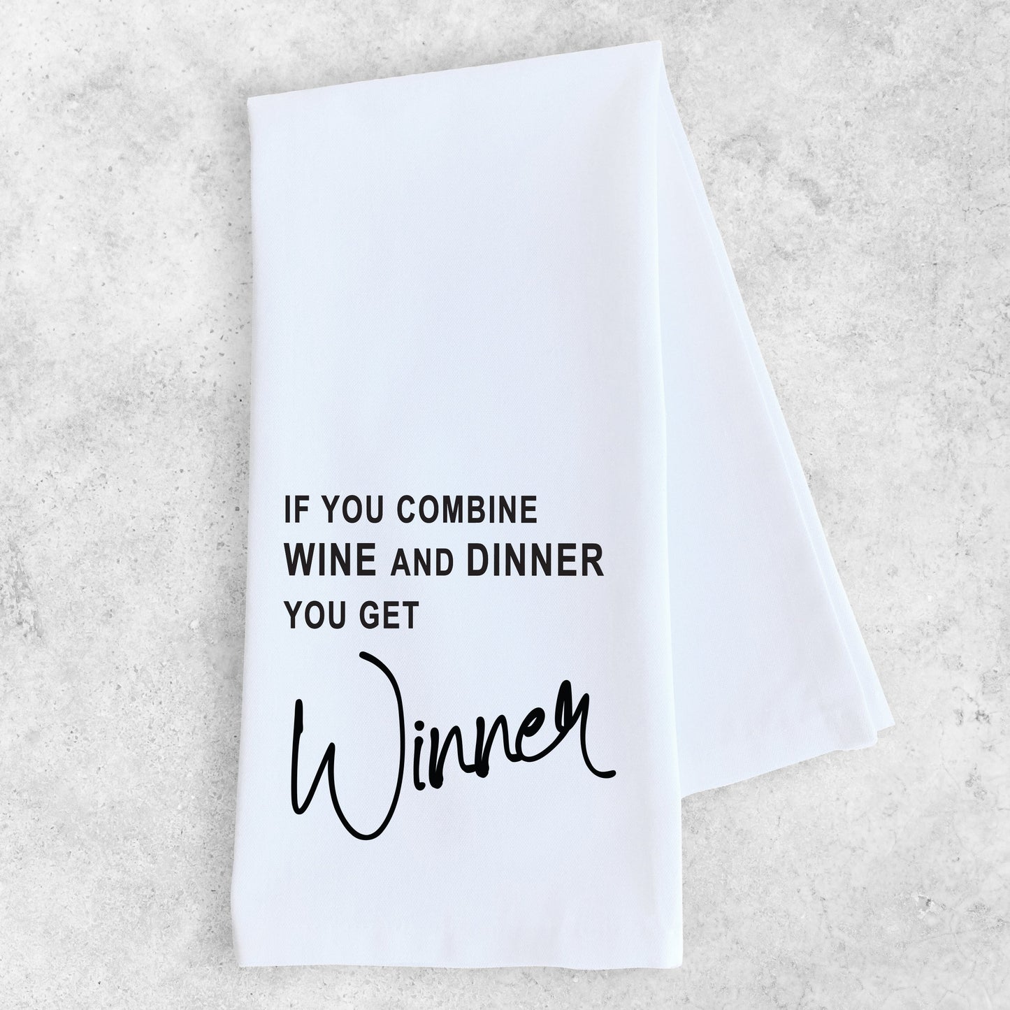 Wine + Dinner = Winner - Tea Towel