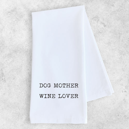 Dog Mother Wine Lover - Tea Towel