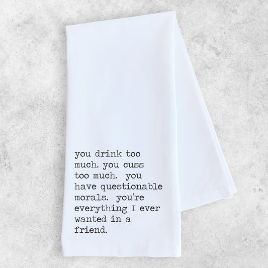 Everything In A Friend - Tea Towel