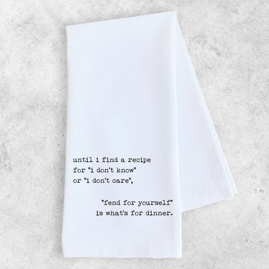Fend For Yourself It's WhatÕs For Dinner - Tea Towel