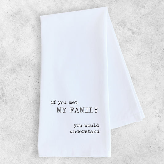 If You Met My Family - Tea Towel