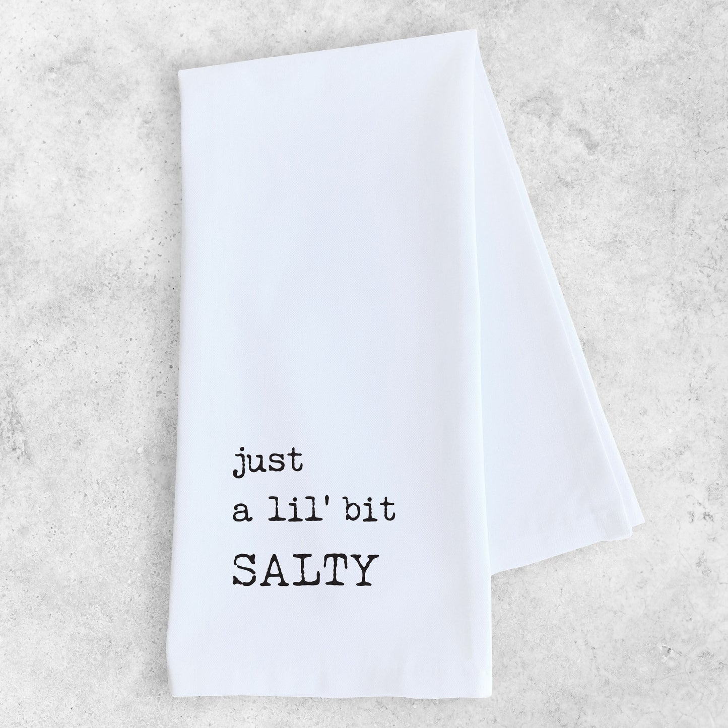 Just A LilÕ Bit Salty - Tea Towel