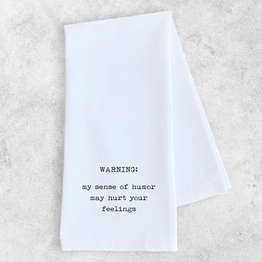 My Sense Of Humor May Hurt Your Feelings - Tea Towel
