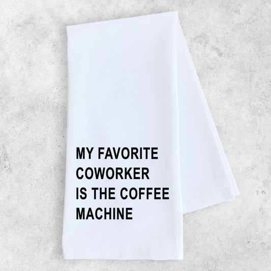 My Favorite Coworker - Tea Towel