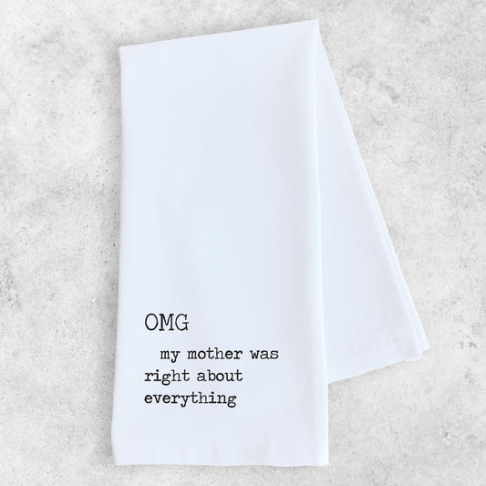 OMG Mother Was Right - Tea Towel