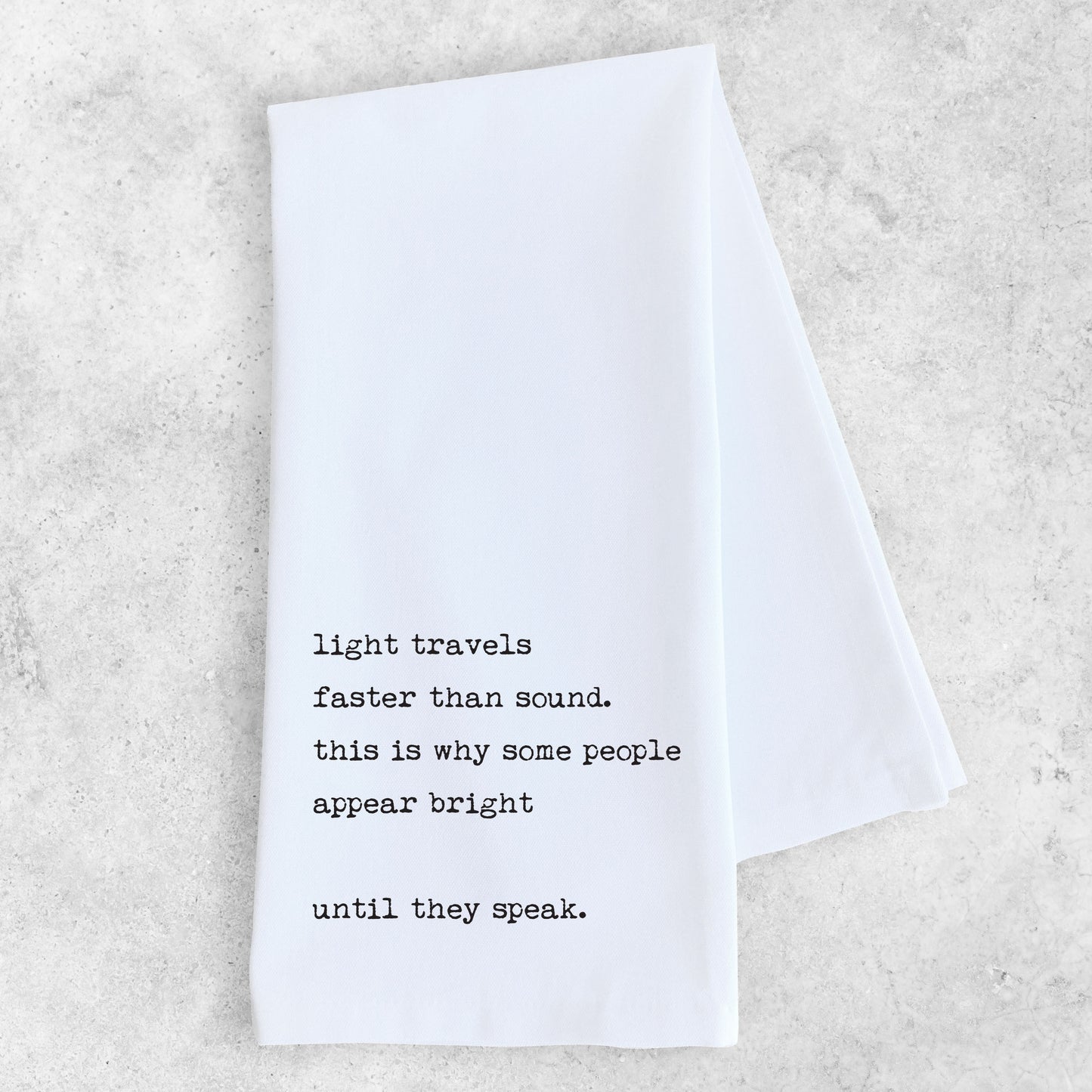 Why Some People Appear Bright - Tea Towel