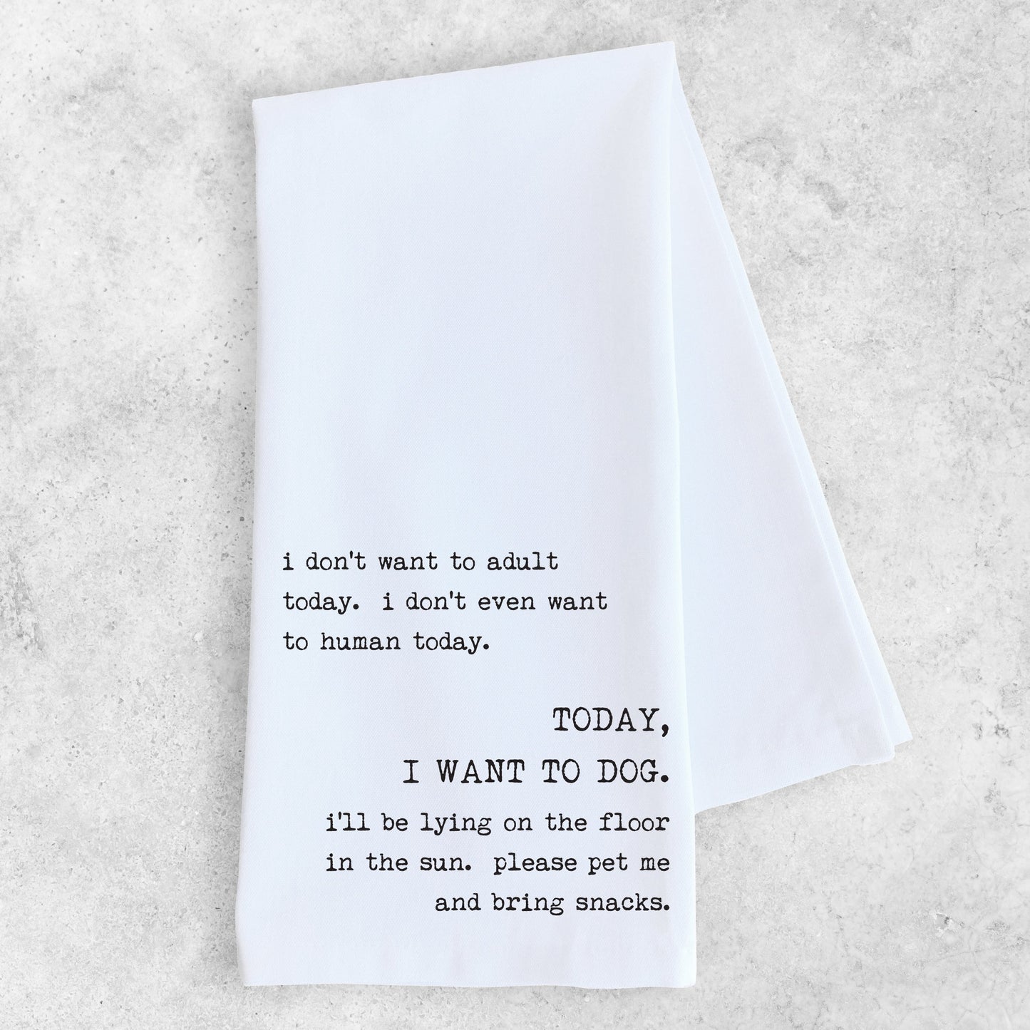 Today, I Want To Dog - Tea Towel